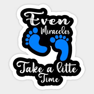 Even Miracles Take a Little Time Sticker